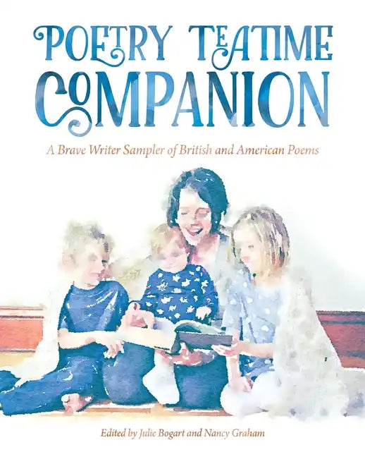 Poetry Teatime Companion: A Brave Writer Sampler of British and American Poems - Paperback