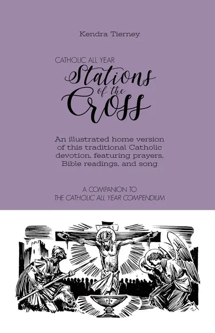 Catholic All Year Stations of the Cross: An illustrated home version of this traditional Catholic devotion, featuring prayers, Bible readings, and son - Paperback