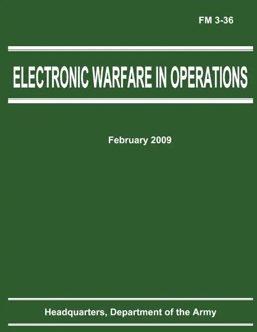 Electronic Warfare in Operations (FM 3-36) - Paperback