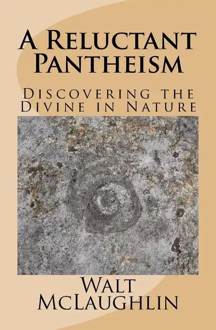 A Reluctant Pantheism: Discovering the Divine in Nature - Paperback