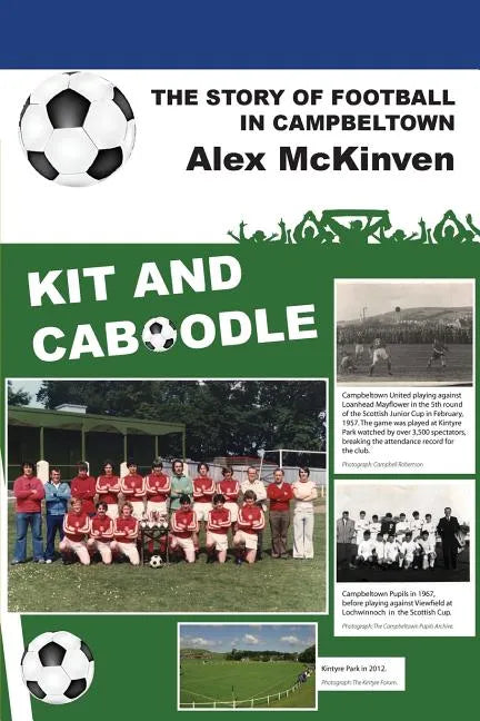 Kit and Caboodle: The Story of Football in Campbeltown - Paperback