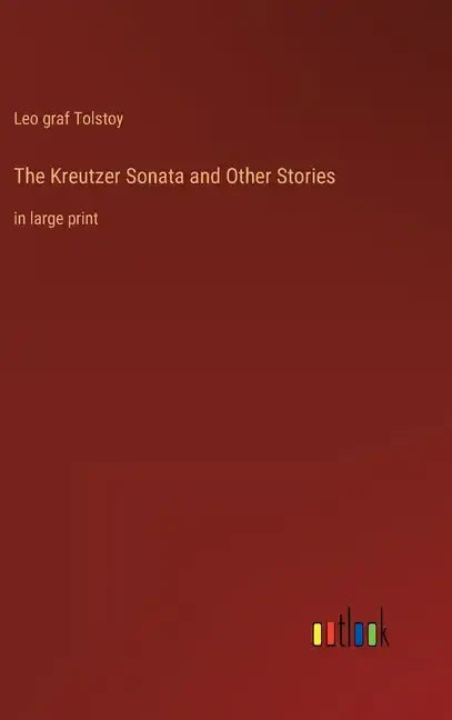 The Kreutzer Sonata and Other Stories: in large print - Hardcover
