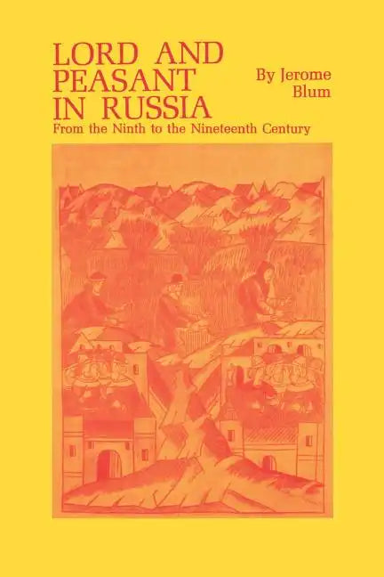Lord and Peasant in Russia: From the Ninth to the Nineteenth Century - Paperback