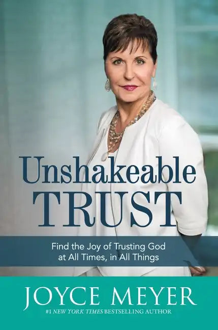 Unshakeable Trust: Find the Joy of Trusting God at All Times, in All Things - Hardcover