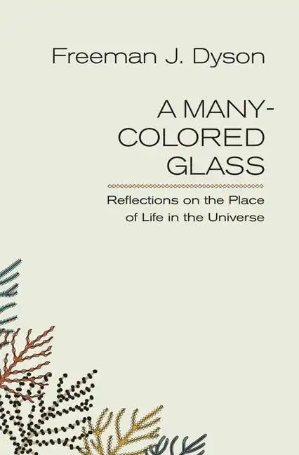 A Many-Colored Glass: Reflections on the Place of Life in the Universe - Paperback