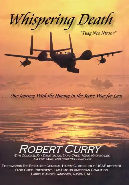 Whispering Death "Tuag Nco Ntsoov": ...Our Journey with the Hmong in the Secret War for Laos . . . Lub caij peb thiab Hmoob koom tes ua ntsug rog ntsi - Hardcover