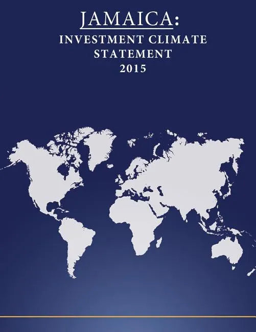 Jamaica: Investment Climate Statement 2015 - Paperback