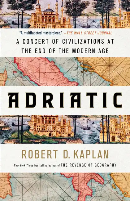 Adriatic: A Concert of Civilizations at the End of the Modern Age - Paperback