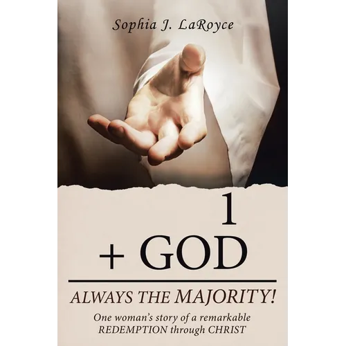 1 + God Always the Majority!: One Woman's Story of a Remarkable Redemption Through Christ - Paperback