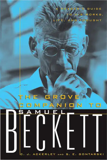 The Grove Companion to Samuel Beckett: A Reader's Guide to His Works, Life, and Thought - Paperback
