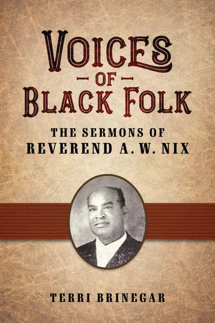 Voices of Black Folk: The Sermons of Reverend A. W. Nix - Paperback