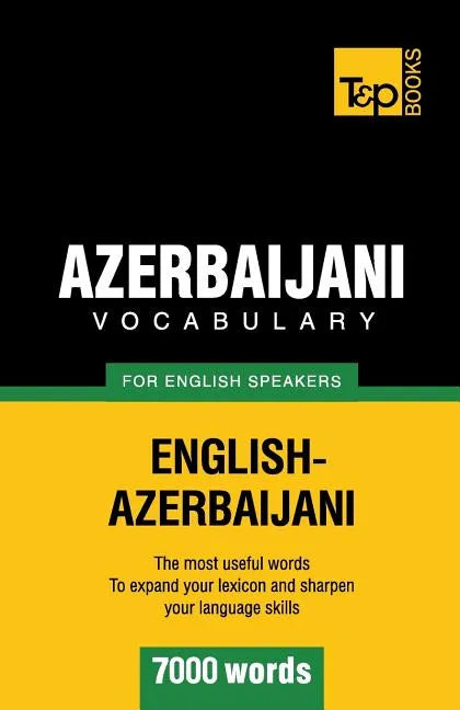 Azerbaijani vocabulary for English speakers - 7000 words - Paperback