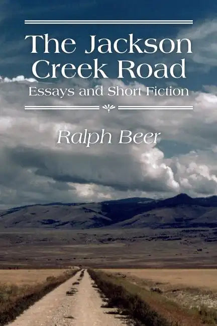The Jackson Creek Road: Essays and Short Fiction - Paperback