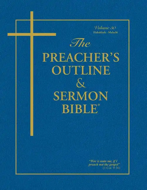 The Preacher's Outline & Sermon Bible - Vol. 30: Habakkuk - Malachi: King James Version - Paperback