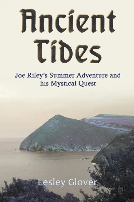 Ancient Tides: Joe Riley's Summer Adventure and His Mystical Quest - Paperback