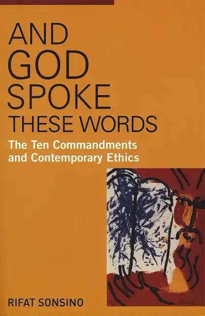 And God Spoke These Words: The Ten Commandments and Contemporary Ethics - Paperback