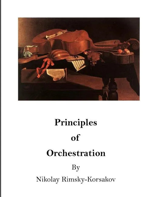 Principles of Orchestration: The Age of Brilliance and Imaginative Quality - Paperback