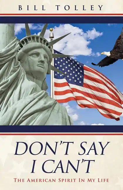 Don't Say I Can't: The American Spirit In My Life - Paperback