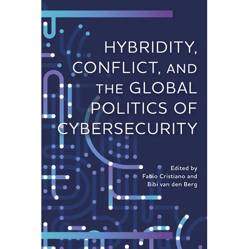 Hybridity, Conflict, and the Global Politics of Cybersecurity - Hardcover