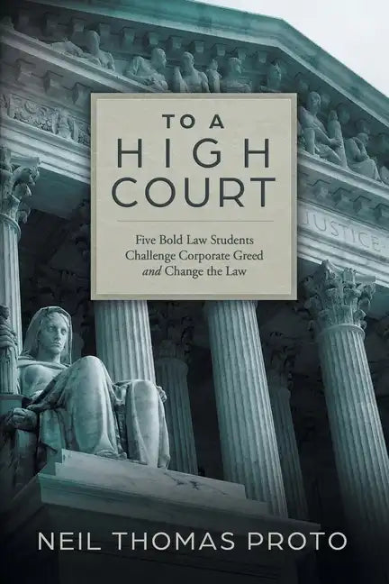 To a High Court: Five Bold Law Students Challenge Corporate Greed and Change the Law - Paperback