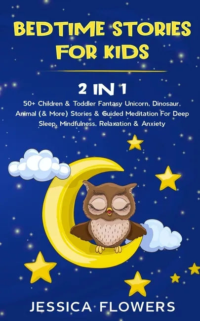 Bedtime Stories For Kids (2 In 1): 50+ Children & Toddler Fantasy Unicorn, Dinosaur, Animal (& More) Stories & Guided Meditation For Deep Sleep, Mindf - Paperback