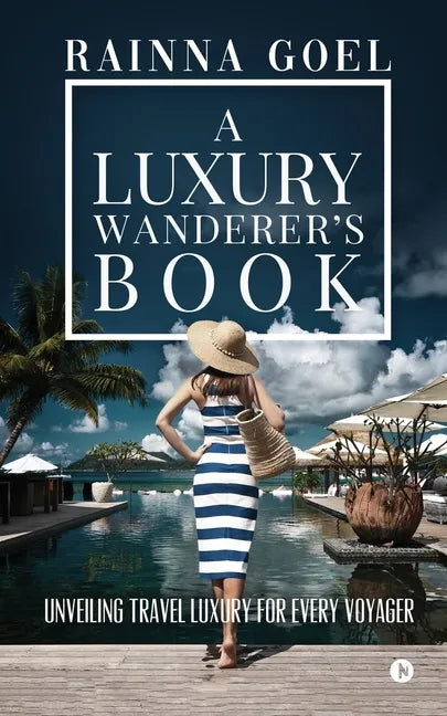 A Luxury Wanderer's Book: Unveiling Travel Luxury for Every Voyager - Paperback