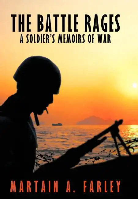 The Battle Rages: A Soldier's Memoirs of War - Hardcover