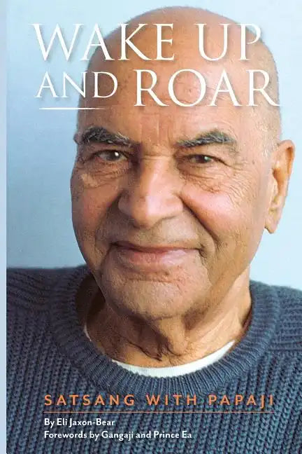 Wake Up and Roar: Satsang with Papaji - Paperback