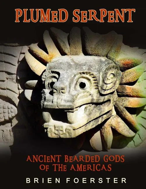 Plumed Serpent: Ancient Bearded Gods Of The Americas - Paperback