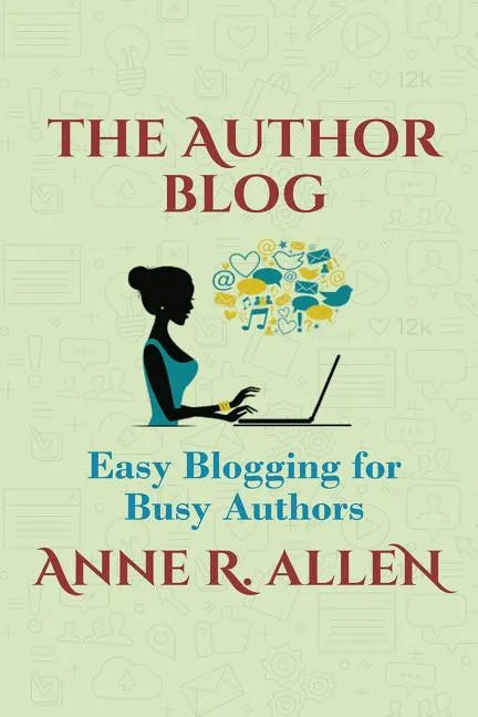 The Author Blog: Easy Blogging for Busy Authors - Paperback