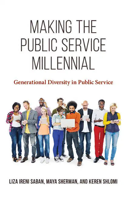 Making the Public Service Millennial: Generational Diversity in Public Service - Paperback