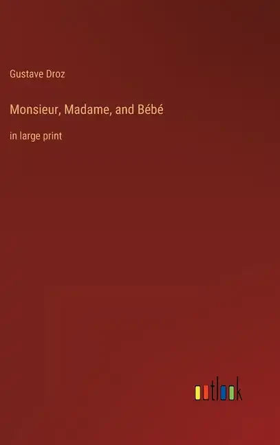 Monsieur, Madame, and Bébé: in large print - Hardcover
