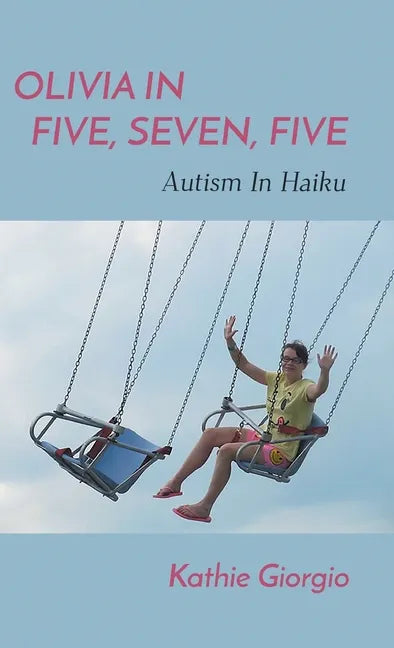 Olivia In Five, Seven, Five; Autism In Haiku - Hardcover