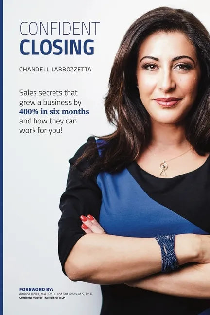 Confident Closing: Sales secrets that grew a business by 400% in six months and how they can work for you! - Paperback