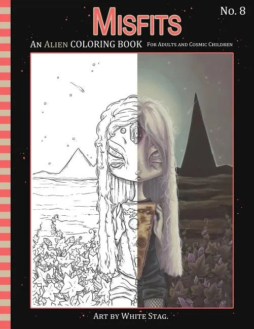 Misfits An Alien Coloring book for Adults and Cosmic Children: A Cosmic fantasy featuring aliens, crystals, abductions, space and other worlds. - Paperback