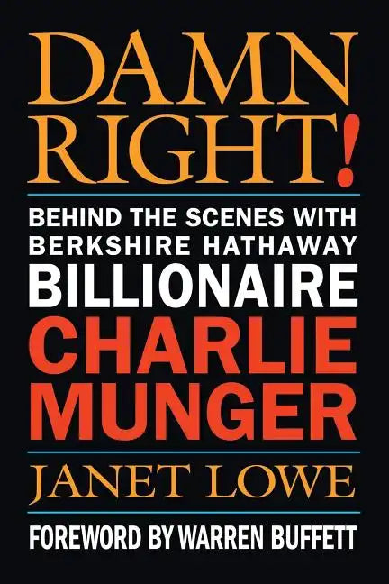 Damn Right!: Behind the Scenes with Berkshire Hathaway Billionaire Charlie Munger - Paperback