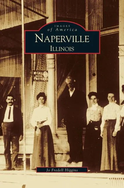 Naperville: Illinois - Hardcover