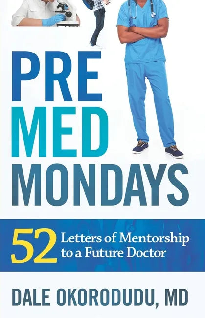 PreMed Mondays: 52 Letters of Mentorship to a Future Doctor - Paperback