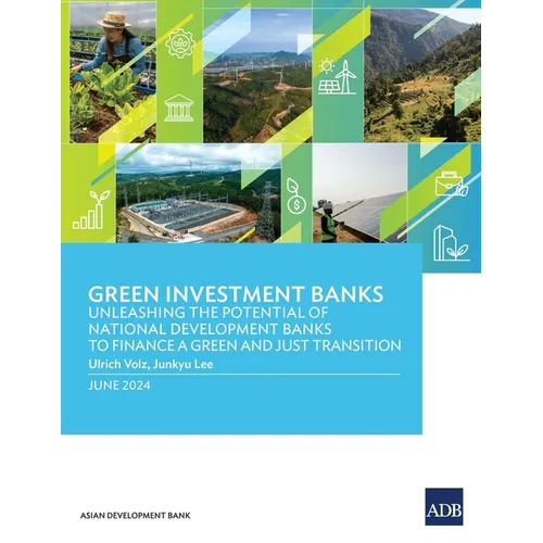 Green Investment Banks: Unleashing the Potential of National Development Banks to Finance a Green and Just Transition - Paperback