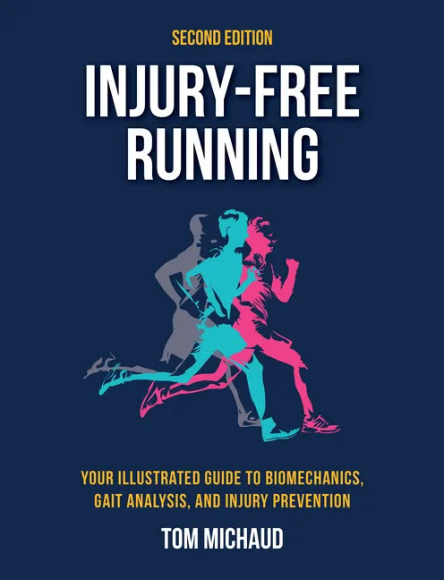 Injury-Free Running, Second Edition: Your Illustrated Guide to Biomechanics, Gait Analysis, and Injury Prevention - Paperback