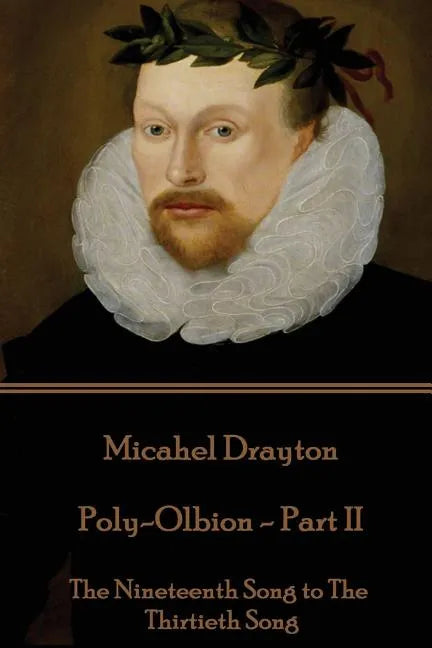 Michael Drayton - Poly-Olbion - Part II: The Nineteenth Song to The Thirtieth Song - Paperback