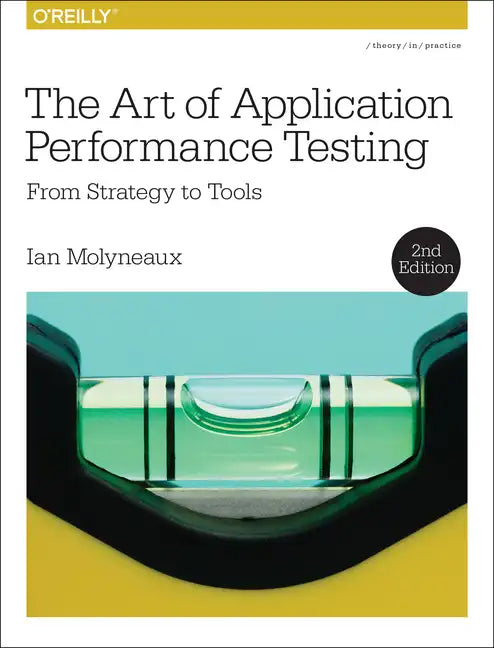 The Art of Application Performance Testing: From Strategy to Tools - Paperback