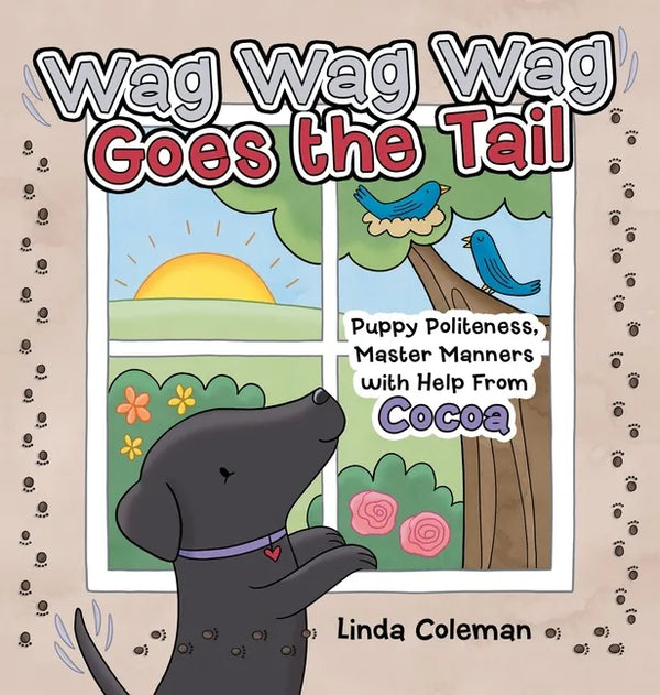 Wag Wag Wag Goes the Tail: Puppy Politeness, Master Manners with Help from Cocoa - Hardcover