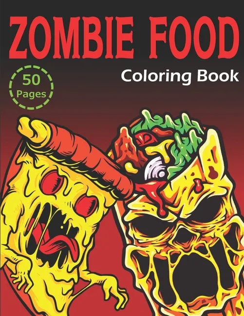 Zombie Food Coloring Book: 50 Unique Coloring Pages (for Adults and Kids) - Paperback