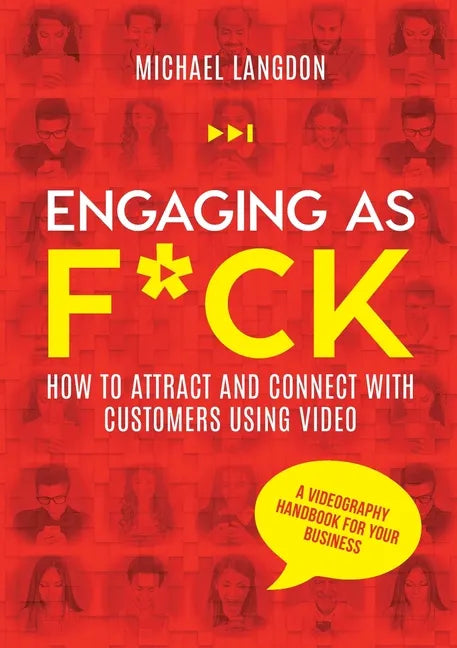 Engaging as F*ck: How to attract and connect with customers using video - A videography handbook for your business - Paperback