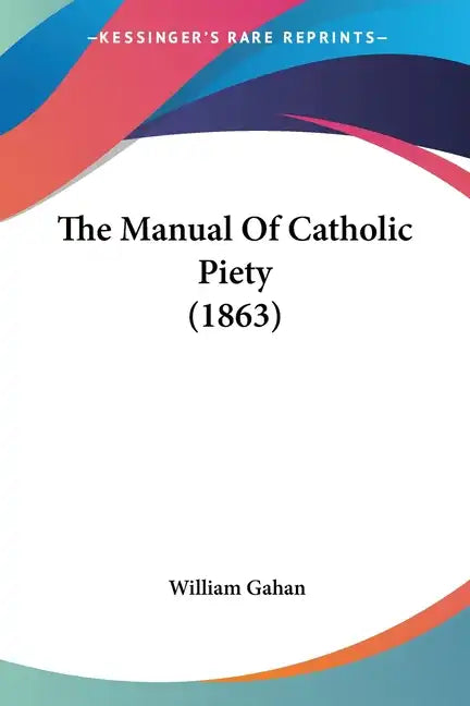 The Manual of Catholic Piety (1863) - Paperback