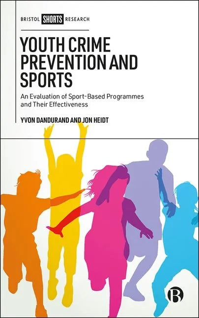 Youth Crime Prevention and Sports: An Evaluation of Sport-Based Programmes and Their Effectiveness - Hardcover