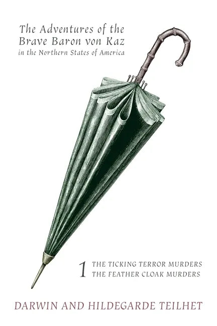 The Adventures of the Brave Baron von Kaz, Volume 1: The Ticking Terror Murders / The Feather Cloak Murders - Paperback