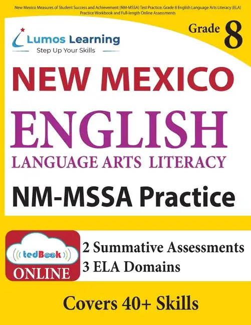 New Mexico Measures of Student Success and Achievement (NM-MSSA) Test Practice: Grade 8 English Language Arts Literacy (ELA) Practice Workbook and Ful - Paperback