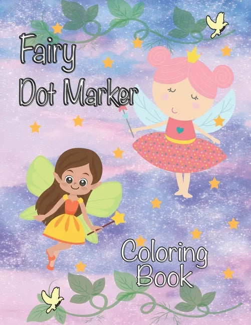 Fairy Dot Marker Coloring Book: Paint Daubers Activity Book for Girls Fairies and Princesses - Paperback